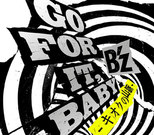 B’z – GO FOR IT, BABY -Kioku no Sanmyaku-