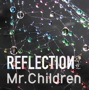 Mr.Children - REFLECTION {Drip}