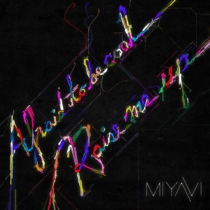 MIYAVI - Afraid To Be Cool Raise Me Up